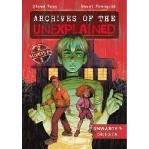 Archives of the Unexplained: Unwanted Guests | Naomi Franquiz (ISBN: 9781250850263)