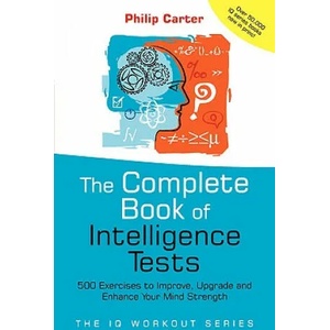 Complete Book of Intelligence Tests - 500 Exercises to Improve, Upgrade and Enhance Your Mind Strength | Philip Carter (ISBN: 9780470017739)
