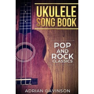 Ukulele Song Book: Pop and Rock Classics | Adrian Gavinson (ISBN: 9781692330965)