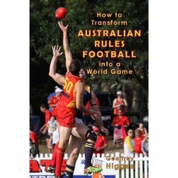 Image 1 of How to Transform Australian Rules Football into a World Game | Geoffrey Higges
