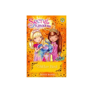 Secret Kingdom: Glitter Bird | Rosie Banks (ISBN: 9781408329023)