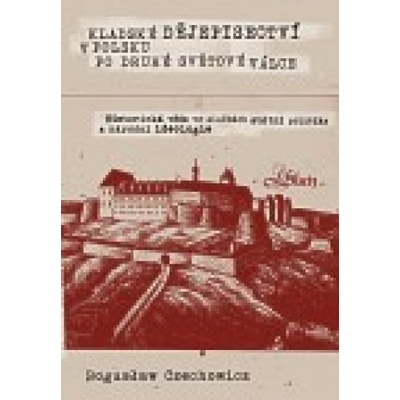 Kladské dějepisectví v Polsku po druhé světové válce - Boguslaw Czechowicz