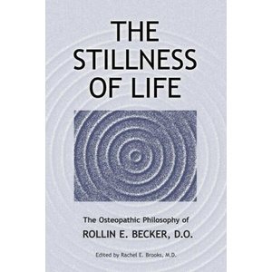 The Stillness of Life: The Osteopathic Philosophy of Rollin E. Becker, DO (ISBN: 9780967585192)