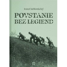 Povstanie bez legiend - Jozef Jablonický