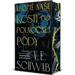 Uložte naše kosti do polnočnej pôdy | V. E. Schwab (ISBN: 9788055672649)