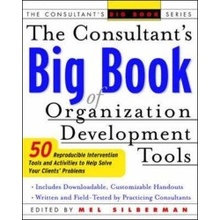 The Consultant's Big Book of Orgainization Development Tools: 50 Reproducible Intervention Tools to Help Solve Your Clients' Problems Silberman MelPaperback