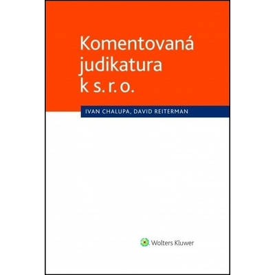 Komentovaná judikatura k s. r. o. - Ivan Chalupa