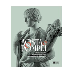 Aosta e Pompei. Riflessi della Concordia augustea alle origini dell’impero. Ediz. italiana e francese | Patrizia Fortini (2025)