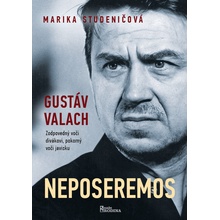 Gustav Valach Neposeremos! - Marika Studeničová