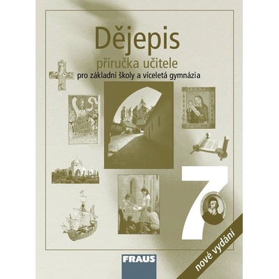 Dějepis 7 pro ZŠ a víceletá gymnázia příručka učitele