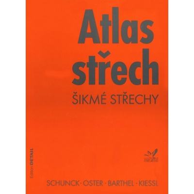 Atlas střech Šikmé střechy - Eberhard Schunck