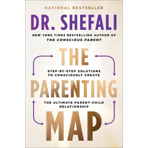 The Parenting Map: Step-By-Step Solutions to Consciously Create the Ultimate Parent-Child Relationship | TSABARY SHEFALI (ISBN: 9780063267947)