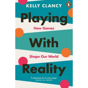 Playing with Reality | Kelly Clancy (2025)
