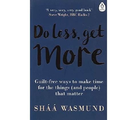 Do Less, Get More