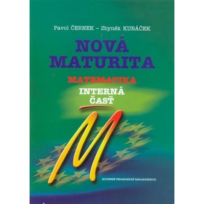 Nová maturita Matematika interná časť Pavol Černek Zbyněk Kubáček