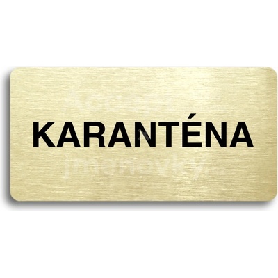 ACCEPT Piktogram KARANTÉNA - zlatá tabulka - černý tisk bez rámečku