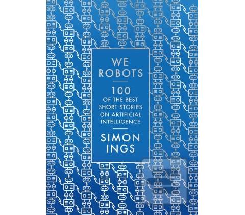 We, Robots - Simon Ings