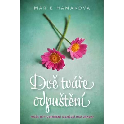 Dvě tváře odpuštění - Marie Hamáková