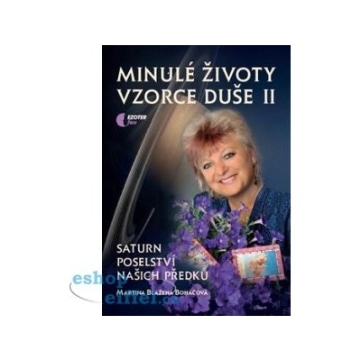 Minulé životy, vzorce duše II.. Saturn - poselství našich předků - Martina Blažena Boháčová, Tomáš Boháč - Astrolife.cz