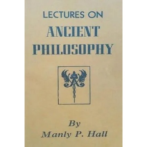 Lectures on Ancient Philosophy | Manly P. Hall, Howard W. Wookey (ISBN: 9781773236926)