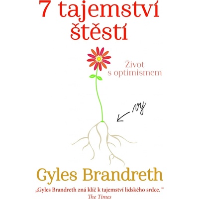 7 Tajemství štěstí Život s optimizmem Gyles Brandreth