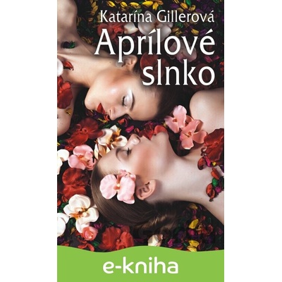 Aprílové slnko - Katarína Gillerová