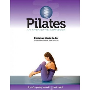 Pilates An Interactive Workbook: If You're Going To Do It, Do It Right | Christina Maria Gadar (ISBN: 9780615697956)