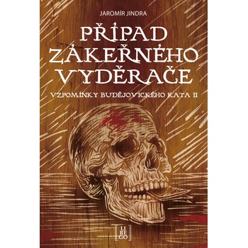 Případ zákeřného vyděrače - Vzpomínky budějovického kata II - Jaromír Jindra