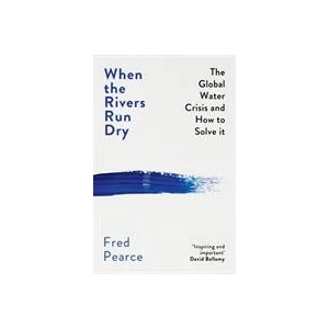 When the Rivers Run Dry | Fred Pearce (ISBN: 9781846276484)