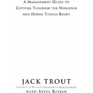 Power Of Simplicity: A Management Guide to Cutting Through the Nonsense and Doing Things Right | Jack Trout (2002)