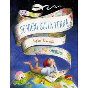 Se vieni sulla terra | Sophie Blackall (ISBN: 9788869666803)