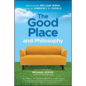 Good Place and Philosophy: Everything is Forking Fine! (2020)