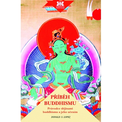 Příběh buddhismu - Průvodce dějinami buddhismu a jeho učením