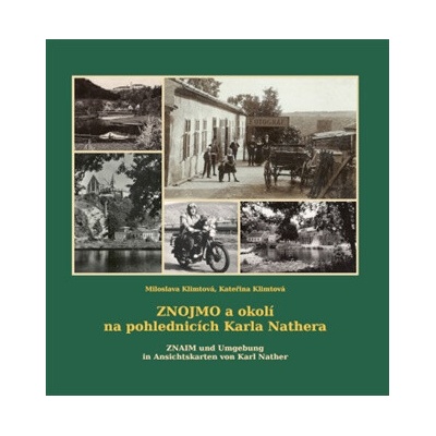 Znojmo a okolí na pohlednicích Karla Nathera / Znaim und Umgebung in Ansichtskarten von Karl Nather