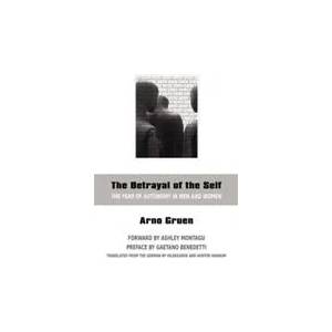 Betrayal of the Self | Arno Gruen (ISBN: 9780966990881)