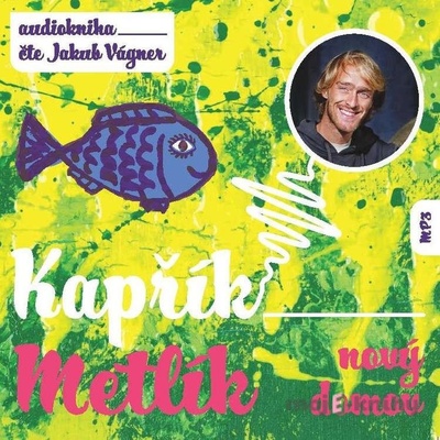 Kapřík Metlík Nový domov - Jan Opatřil - Jakub Vágner