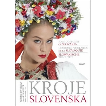 Kroje Slovenska, Folk Costumes of Slovakia, Costumes populaires de la Slovaquie, Slowakische Trachten - Zuzana Beňušková, Peter Brenkus, Jana Kucbeľová