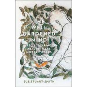 Well Gardened Mind | Sue Stuart-Smith (ISBN: 9780008100735)