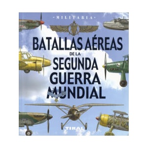 Batallas aéreas de la Segunda Guerra Mundial (ISBN: 9788499284408)