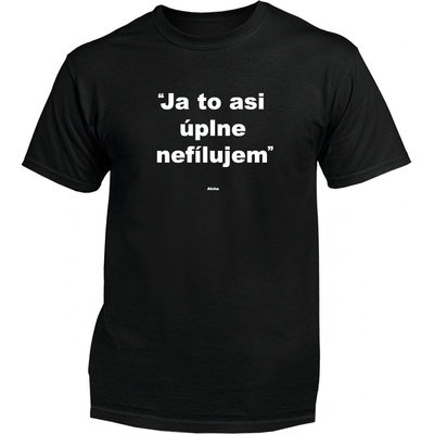 Myšlienky Politikov tričko Ja to asi úplne nefílujem čierne