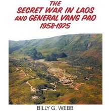 The Secret War in Laos and General Vang Pao 1958-1975 (Webb Billy G.)