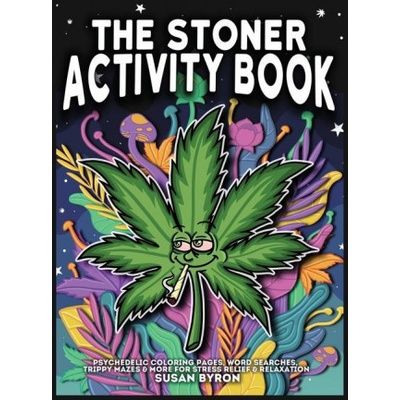 Stoner Activity Book - Psychedelic Colouring Pages, Word Searches, Trippy Mazes & More For Stress Relief & Relaxation