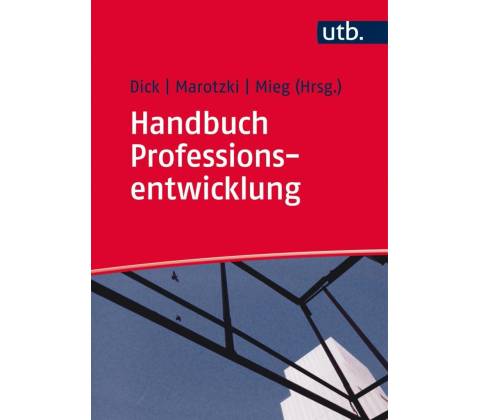 Handbuch Professionsentwicklung - Dick, Michael