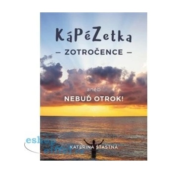 Kápézetka zotročence aneb Nebuď otrok!