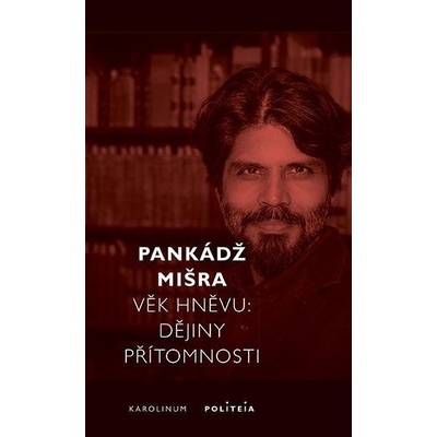 Věk hněvu - Dějiny přítomnosti - Pankádž Mišra