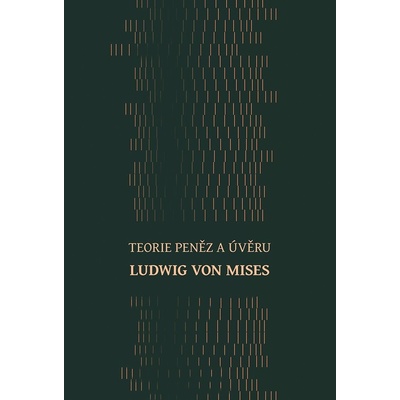 Teorie peněz a úvěru - Mises von Ludwig