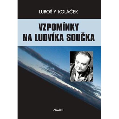 Vzpomínky na Ludvíka Součka -- Komentované rozhovory s paní D. Součkovou - Luboš Y. Koláček