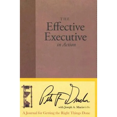 Effective Executive in Action | Peter Ferdinand Drucker