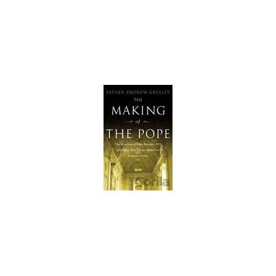 Making of The Pope The - Andrew Greeley