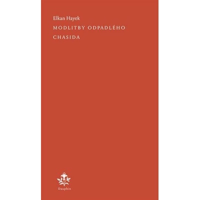 Modlitby odpadlého Chasida - Elkan Hayek